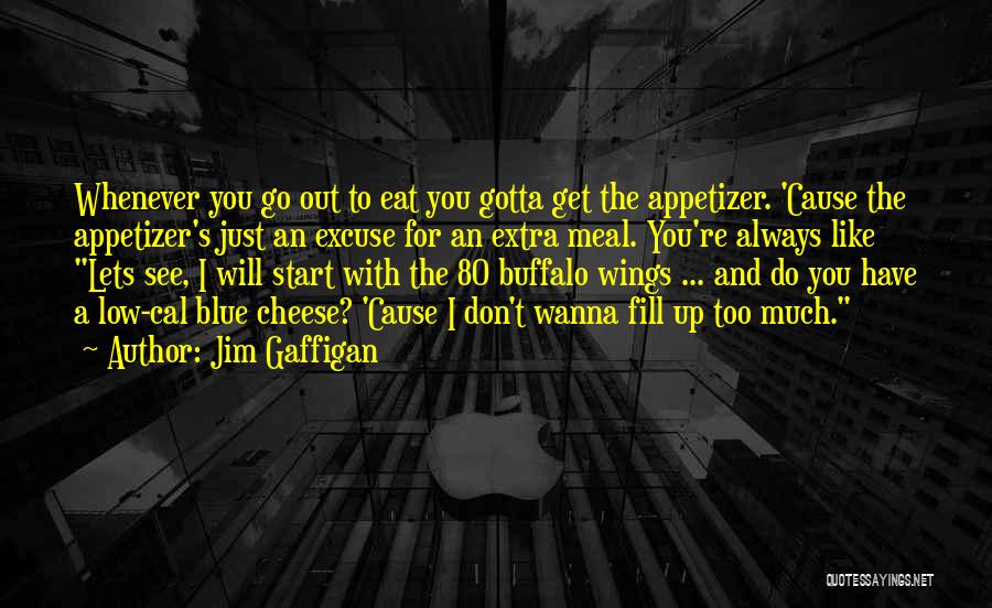 Appetizer Quotes By Jim Gaffigan