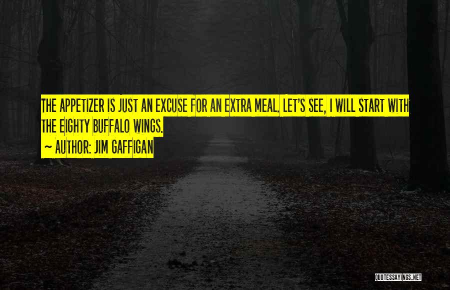 Appetizer Quotes By Jim Gaffigan