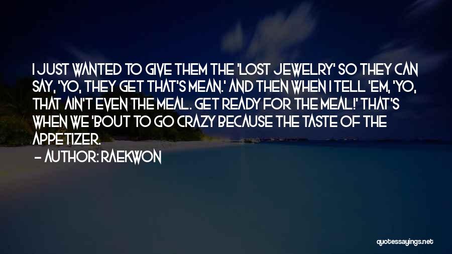 Appetizer Quotes By Raekwon