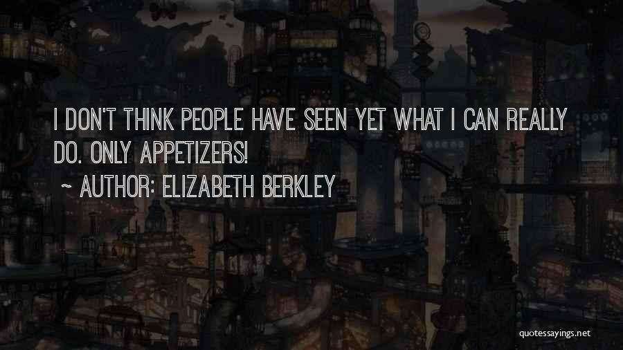 Appetizers Quotes By Elizabeth Berkley