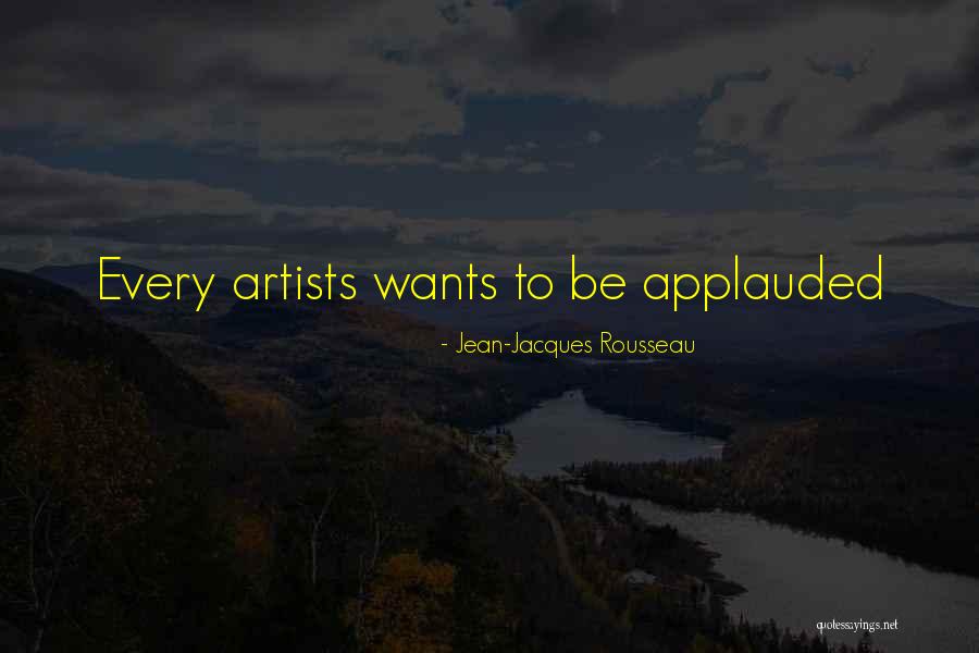 Applauded Quotes By Jean-Jacques Rousseau Applauded Quotes By Jean-Jacques Rousseau