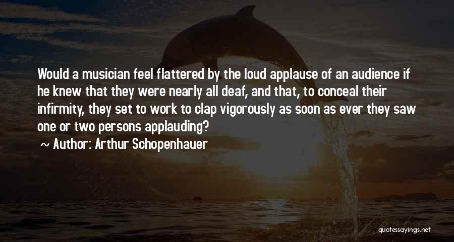 Applauding Quotes By Arthur Schopenhauer