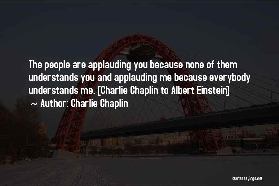 Applauding Quotes By Charlie Chaplin