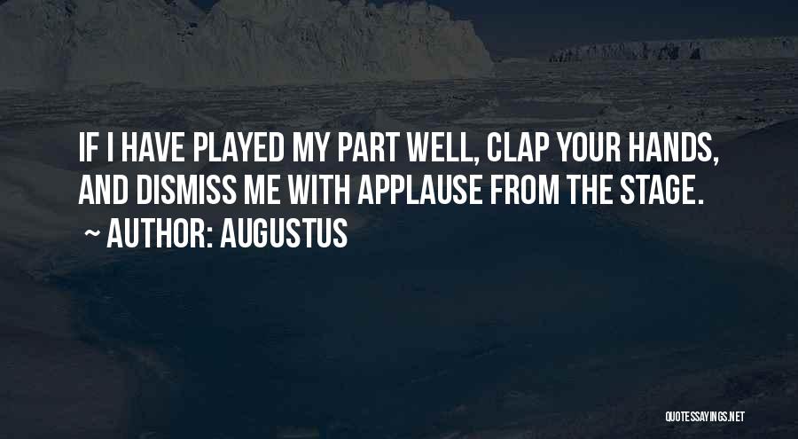 Applause Quotes By Augustus