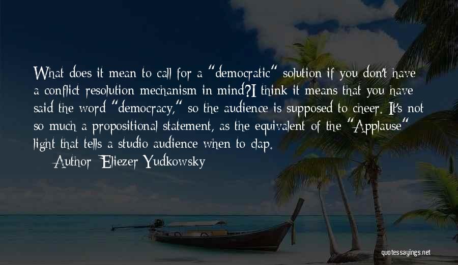 Applause Quotes By Eliezer Yudkowsky