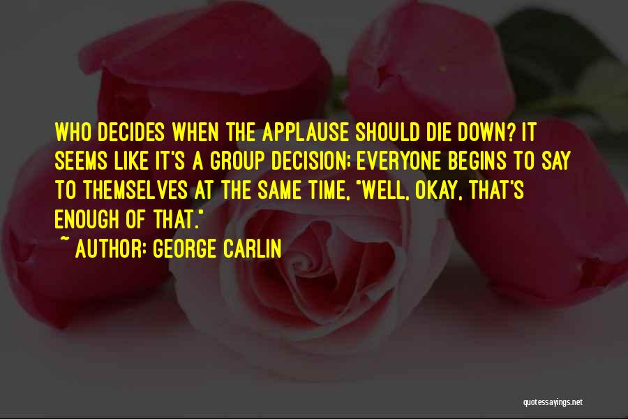 Applause Quotes By George Carlin