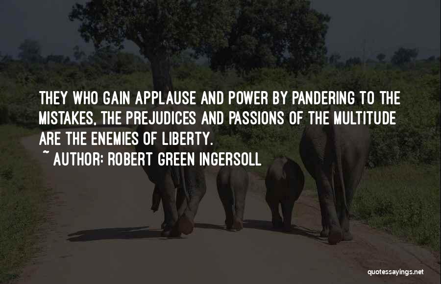 Applause Quotes By Robert Green Ingersoll