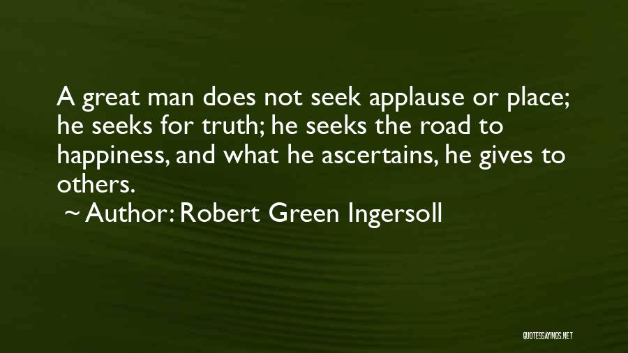 Applause Quotes By Robert Green Ingersoll