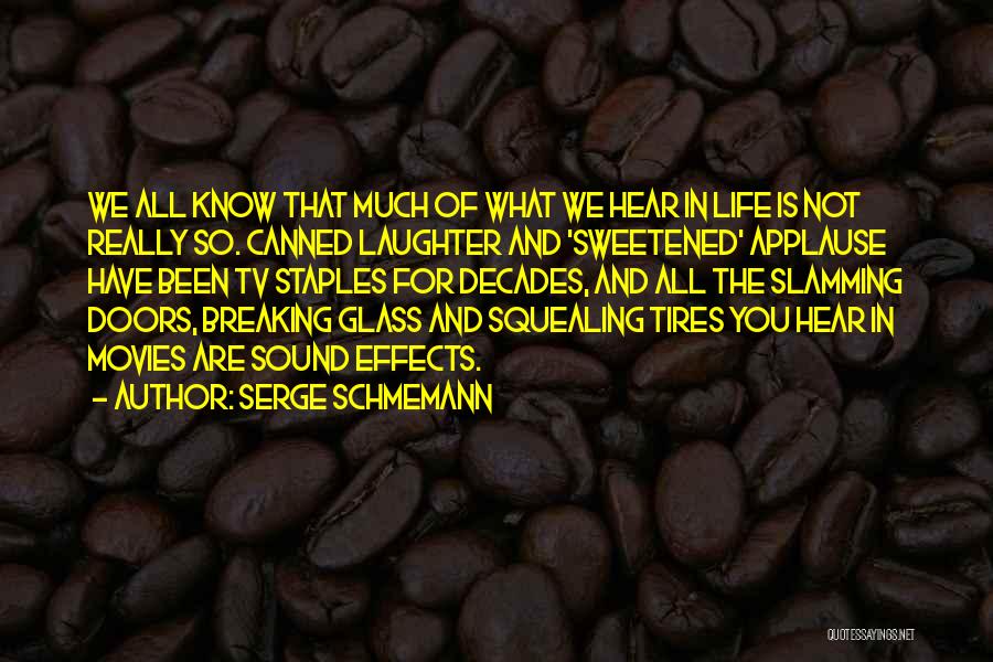 Applause Quotes By Serge Schmemann