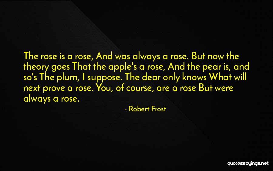 Apple And Pear Quotes By Robert Frost