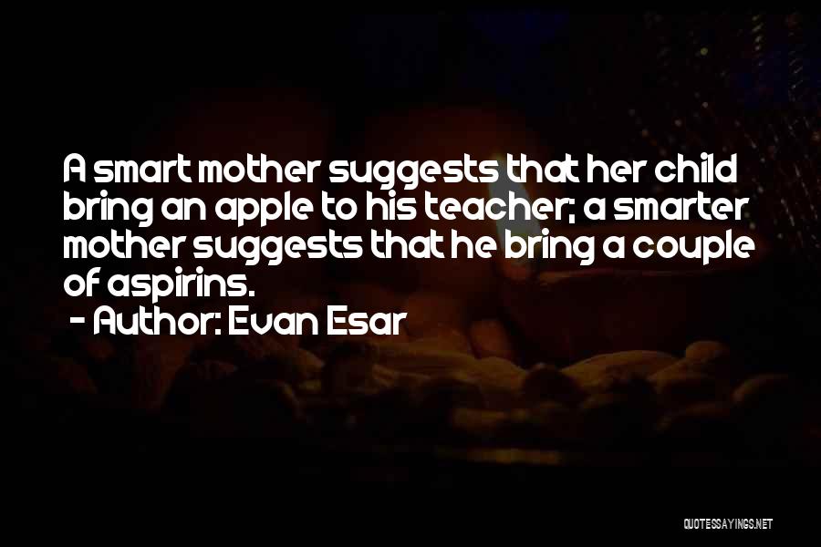 Apple And Teacher Quotes By Evan Esar