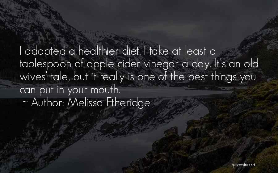 Apple Cider Quotes By Melissa Etheridge