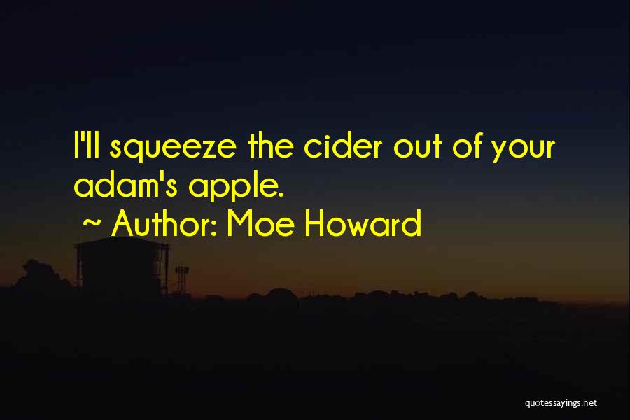 Apple Cider Quotes By Moe Howard
