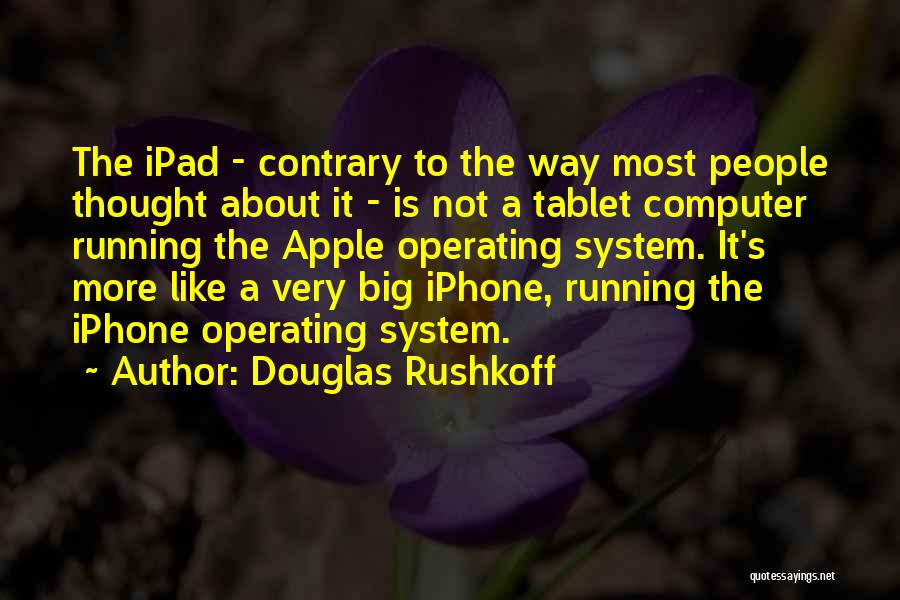 Apple Computer Inc Quotes By Douglas Rushkoff