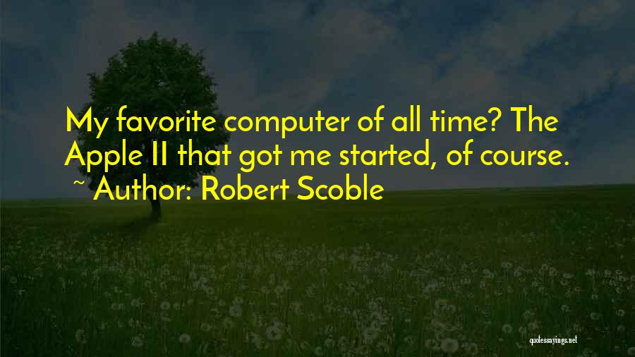 Apple Computer Quotes By Robert Scoble