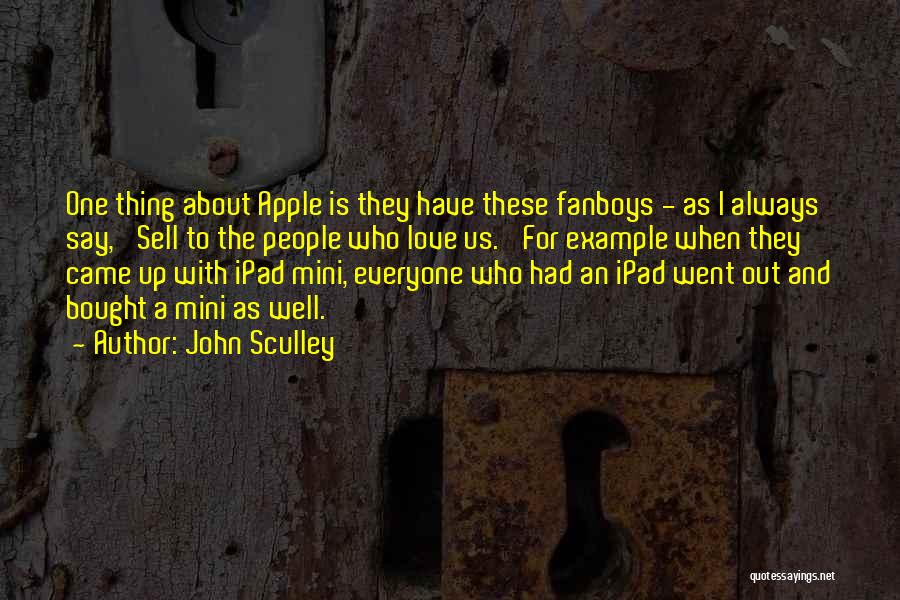 Apple Fanboys Quotes By John Sculley
