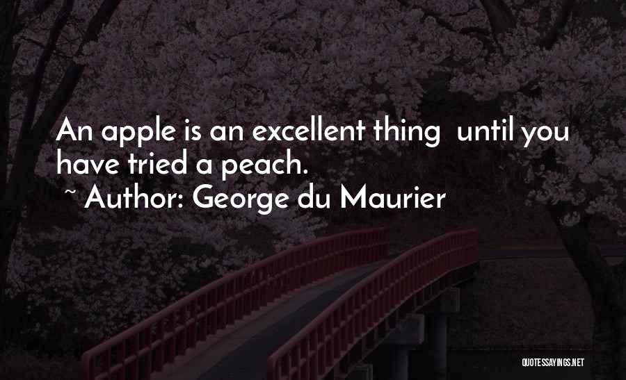 Apple Fruit Quotes By George Du Maurier