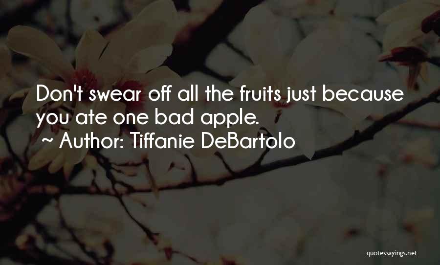 Apple Fruit Quotes By Tiffanie DeBartolo