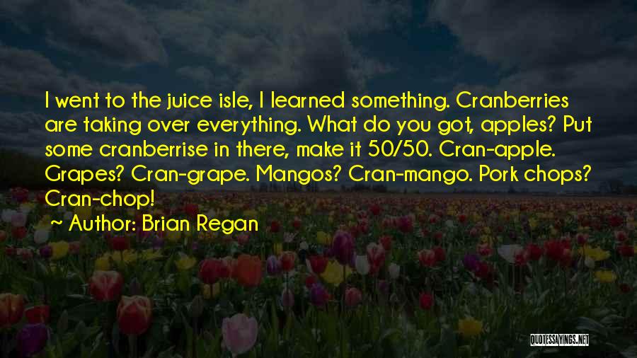 Apple Juice Quotes By Brian Regan