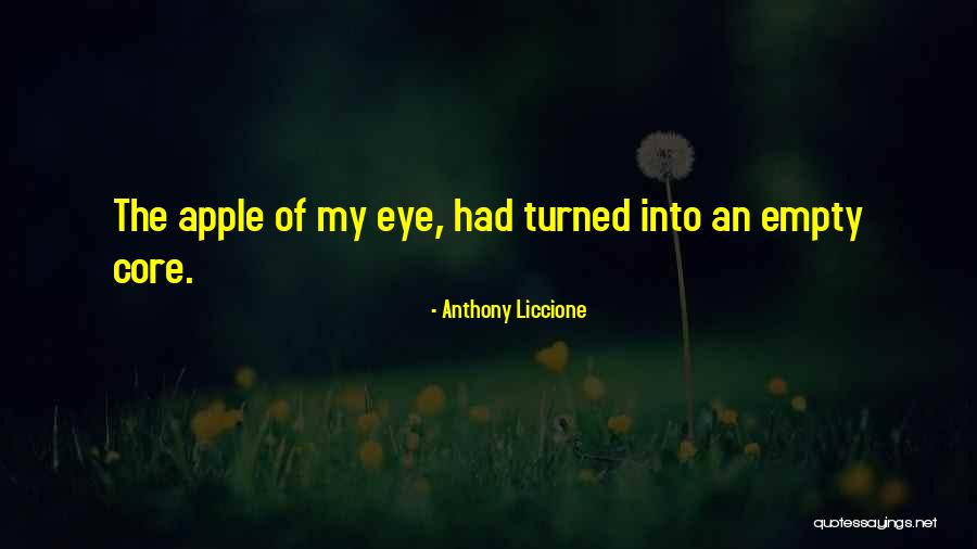 Apple Of My Eye Quotes By Anthony Liccione