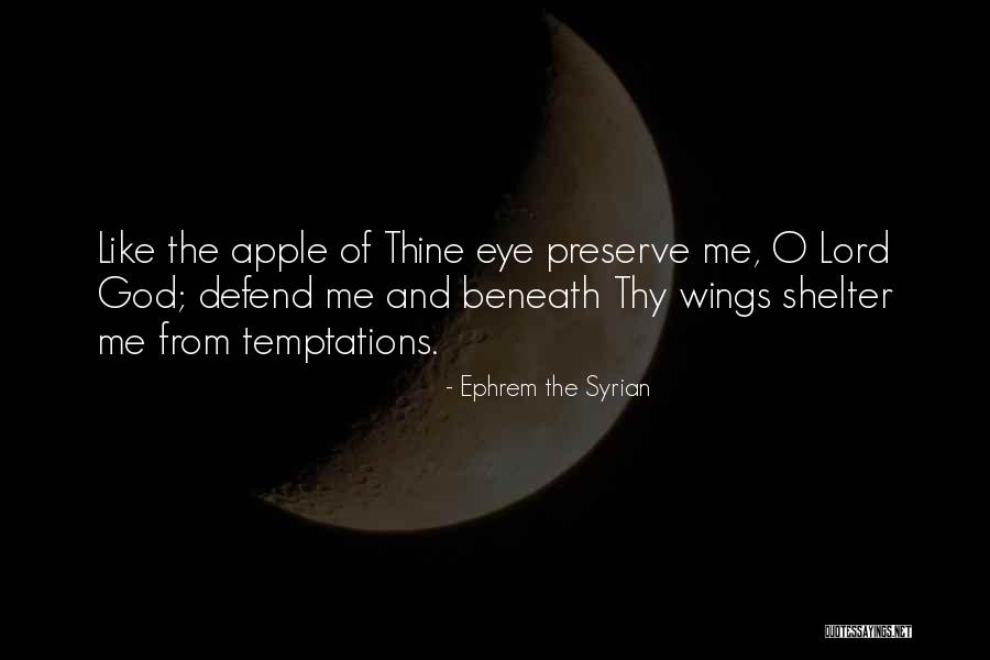 Apple Of My Eye Quotes By Ephrem The Syrian