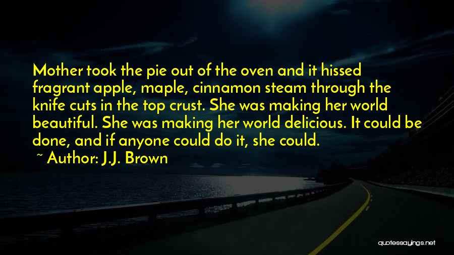 Apple Pie Quotes By J.J. Brown