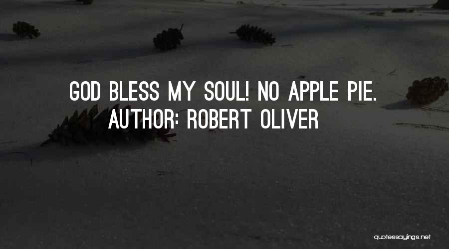 Apple Pie Quotes By Robert Oliver