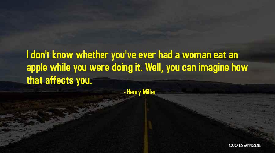 Apple Quotes By Henry Miller Apple Quotes By Henry Miller