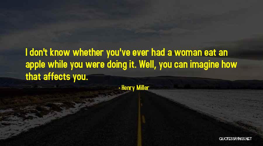 Apple Quotes By Henry Miller