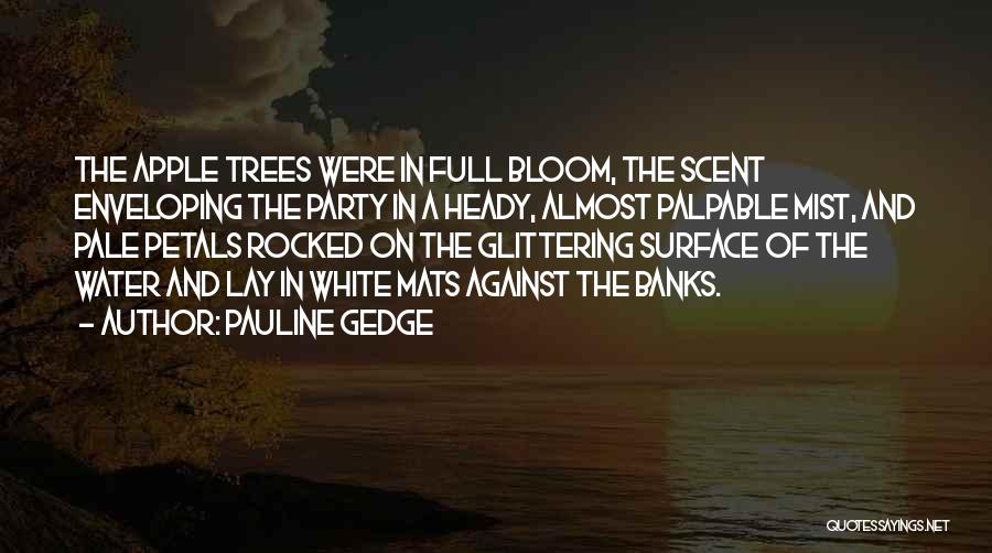 Apple Trees Quotes By Pauline Gedge