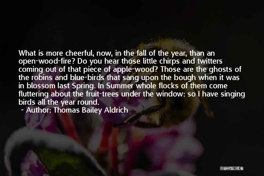 Apple Trees Quotes By Thomas Bailey Aldrich