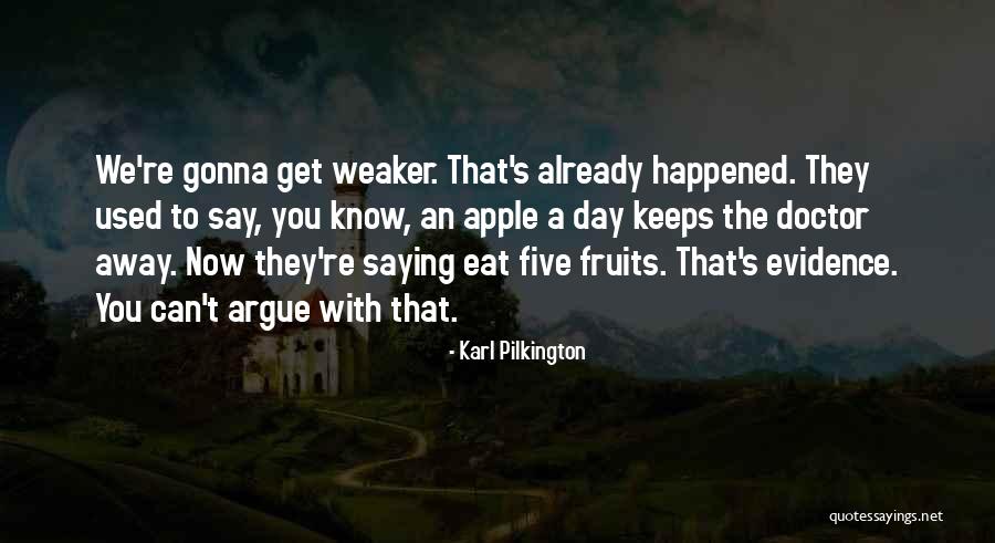 Apples And Doctors Quotes By Karl Pilkington Apples And Doctors Quotes By Karl Pilkington