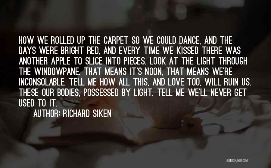 Apples And Love Quotes By Richard Siken
