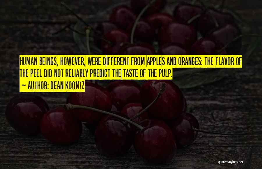 Apples And Oranges Quotes By Dean Koontz