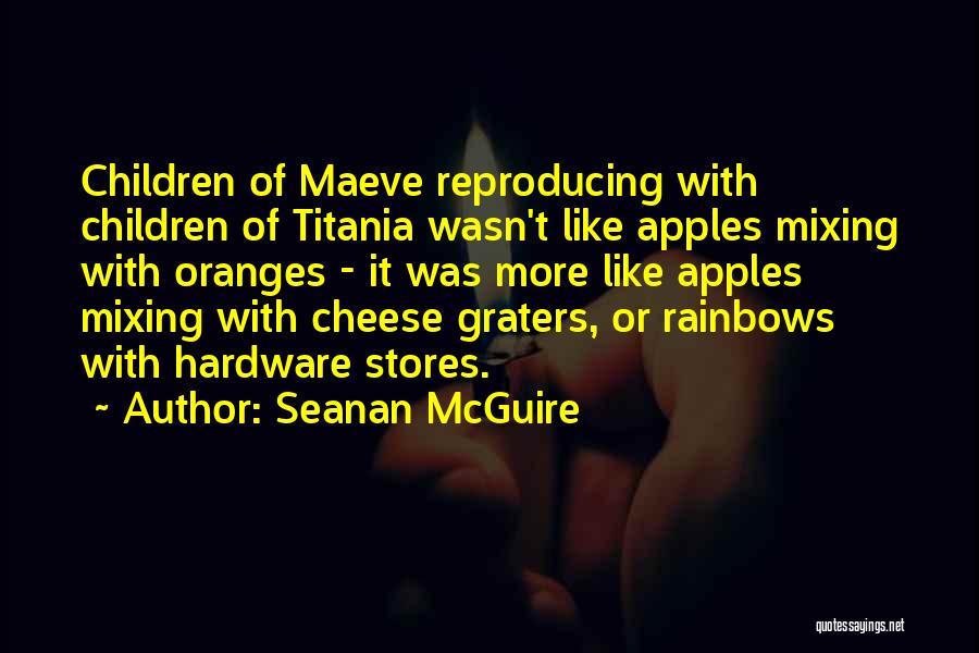 Apples And Oranges Quotes By Seanan McGuire