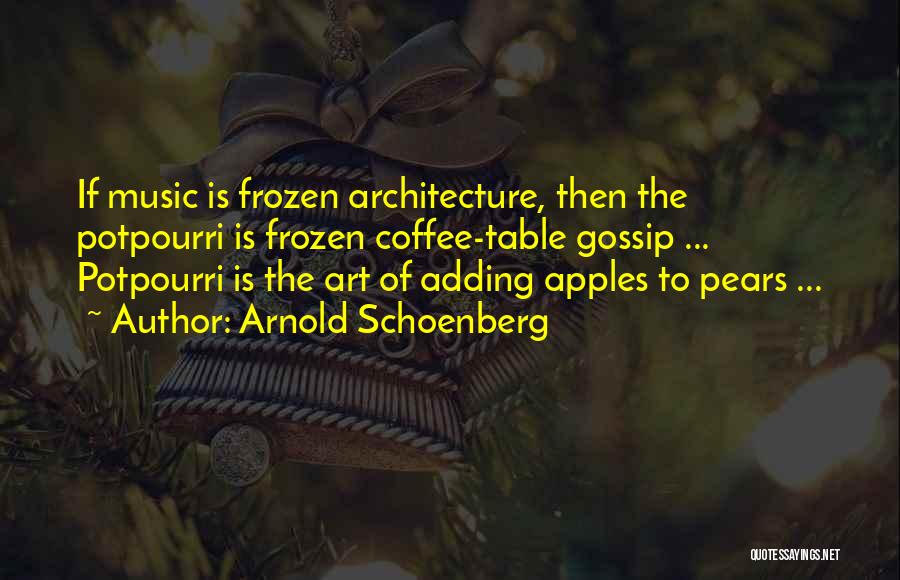 Apples And Pears Quotes By Arnold Schoenberg
