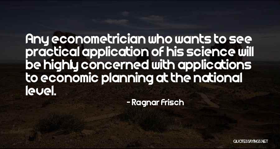 Applications Of Science Quotes By Ragnar Frisch Applications Of Science Quotes By Ragnar Frisch