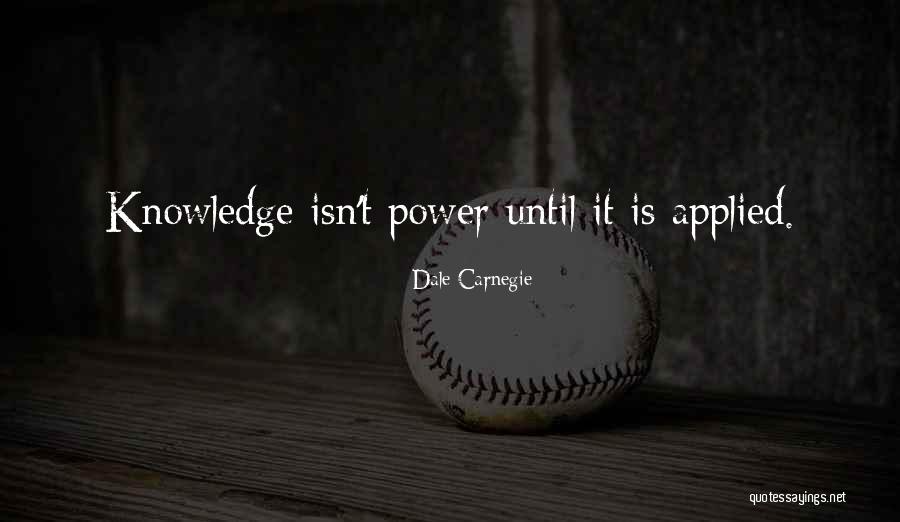 Applied Knowledge Is Power Quotes By Dale Carnegie Applied Knowledge Is Power Quotes By Dale Carnegie