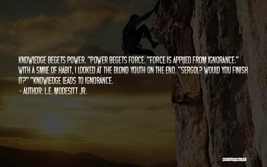 Applied Knowledge Is Power Quotes By L.E. Modesitt Jr.