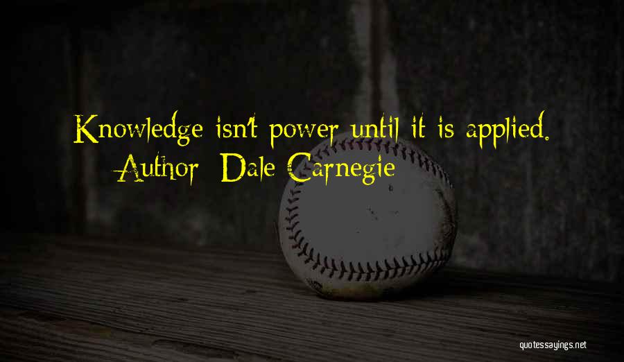 Applied Knowledge Quotes By Dale Carnegie