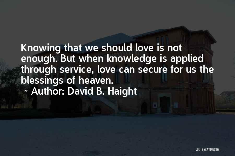 Applied Knowledge Quotes By David B. Haight