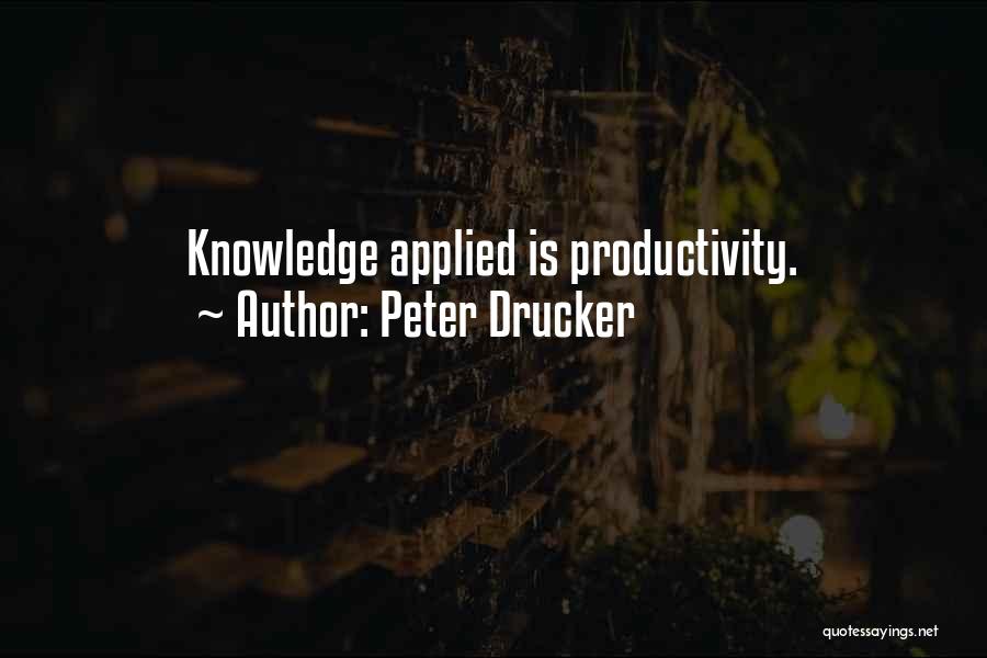 Applied Knowledge Quotes By Peter Drucker