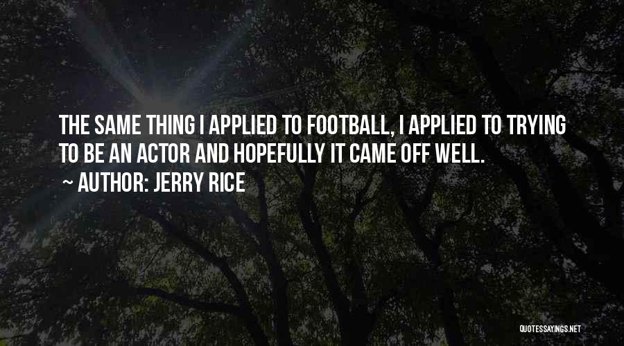 Applied Quotes By Jerry Rice