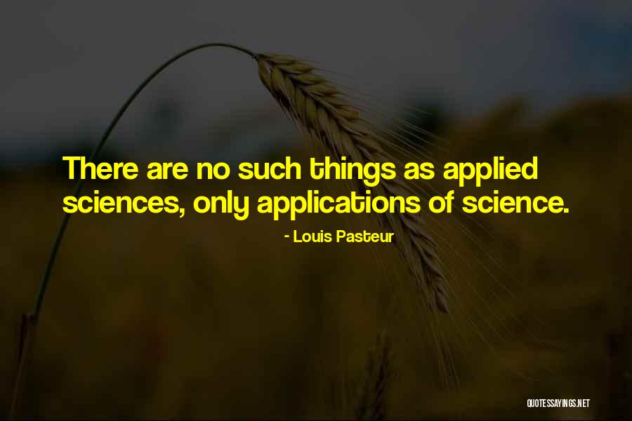 Applied Science Quotes By Louis Pasteur