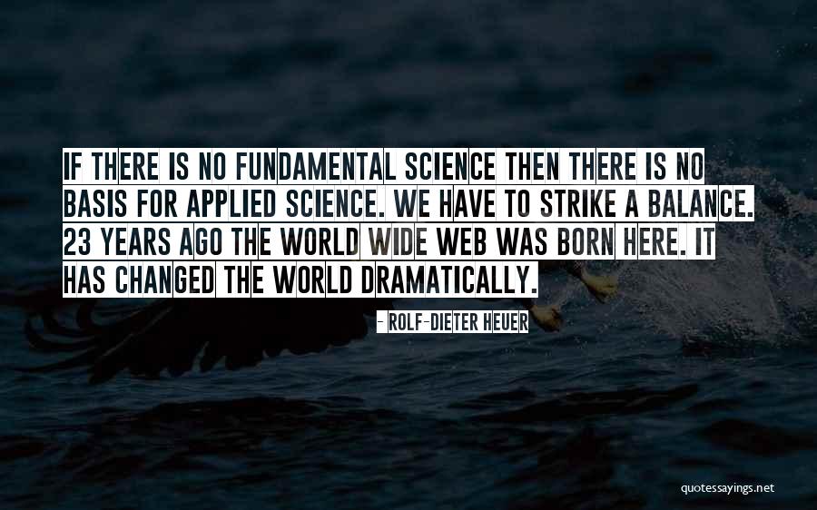 Applied Science Quotes By Rolf-Dieter Heuer