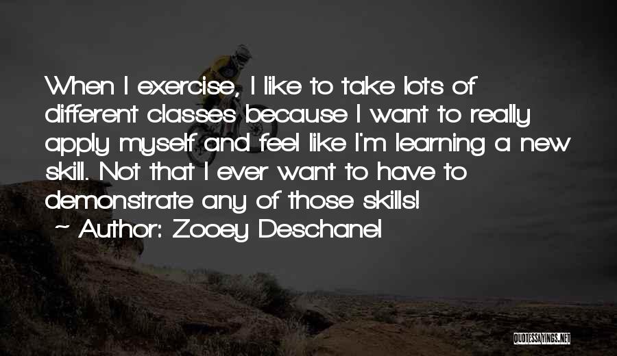 Apply Learning Quotes By Zooey Deschanel