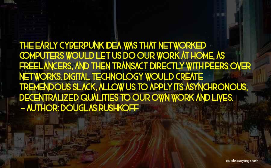Apply Work Quotes By Douglas Rushkoff