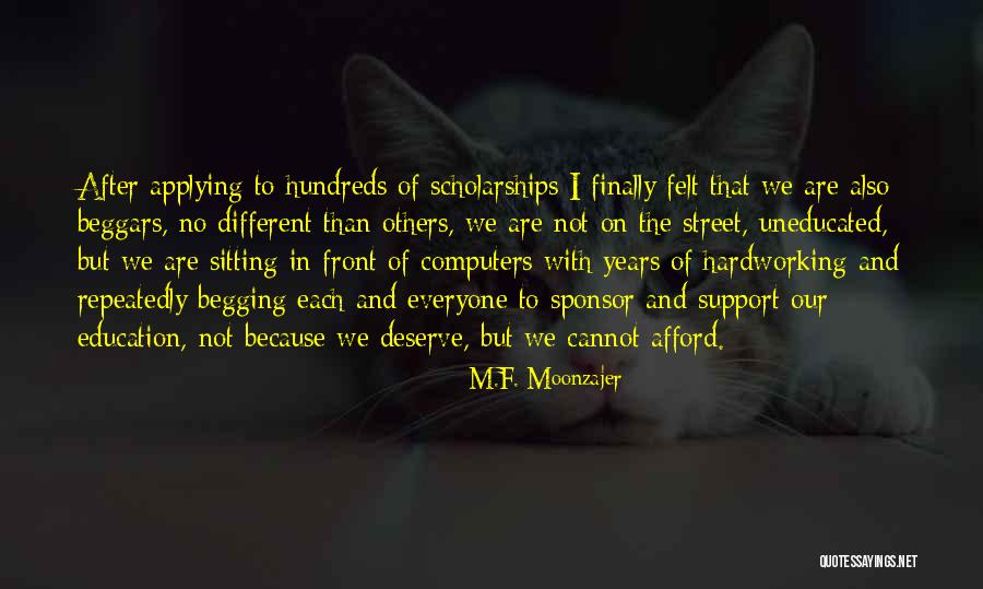 Applying For Scholarships Quotes By M.F. Moonzajer