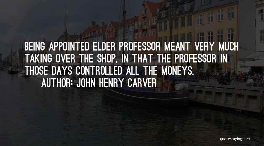 Appointed Quotes By John Henry Carver