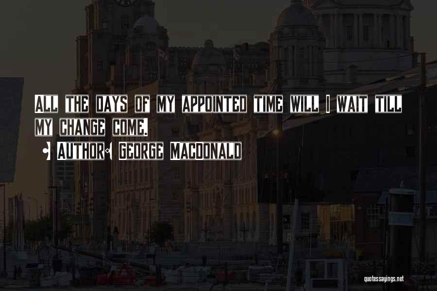 Appointed Time Quotes By George MacDonald